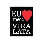 Placa_Poliestireno_18x23_Eu_Amo_Meu_ViraLata_Sinalize_103797401jpg
